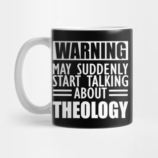 Theology - May suddenly start talking about Theology w Mug